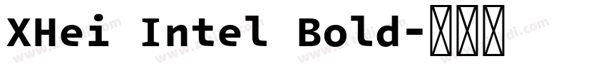 XHei Intel Bold字体转换